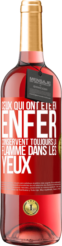 29,95 € Envoi gratuit | Vin rosé Édition ROSÉ Ceux qui ont été en enfer conservent toujours la flamme dans les yeux Étiquette Rouge. Étiquette personnalisable Vin jeune Récolte 2024 Tempranillo