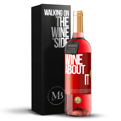 «Wine about it» Edizione ROSÉ