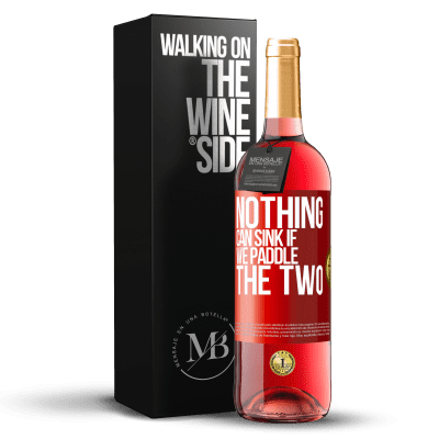 «Nothing can sink if we paddle the two» ROSÉ Edition