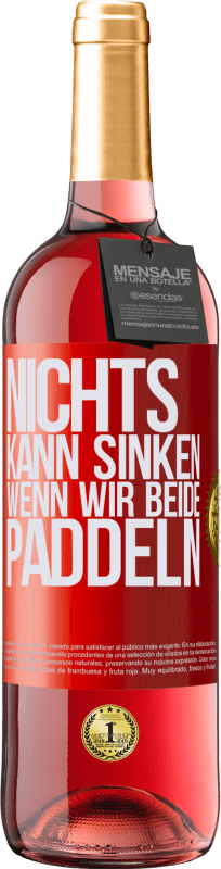 29,95 € Kostenloser Versand | Roséwein ROSÉ Ausgabe Nichts kann sinken, wenn wir beide paddeln Rote Markierung. Anpassbares Etikett Junger Wein Ernte 2024 Tempranillo