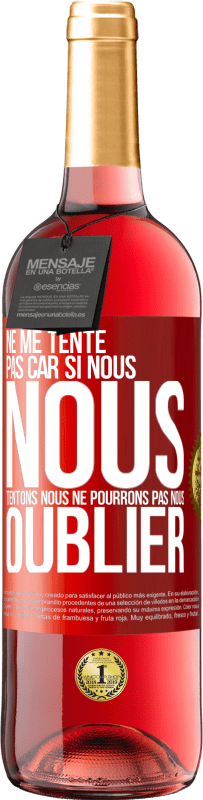 29,95 € Envoi gratuit | Vin rosé Édition ROSÉ Ne me tente pas car si nous nous tentons, nous ne pourrons pas nous oublier Étiquette Rouge. Étiquette personnalisable Vin jeune Récolte 2025 Tempranillo