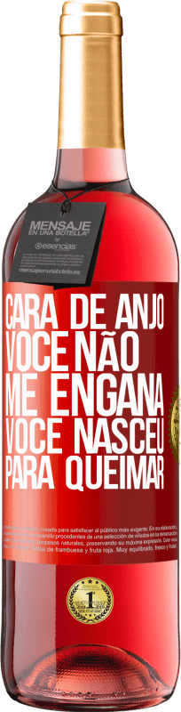 29,95 € Envio grátis | Vinho rosé Edição ROSÉ Cara de anjo, você não me engana, você nasceu para queimar Etiqueta Vermelha. Etiqueta personalizável Vinho jovem Colheita 2024 Tempranillo