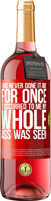 29,95 € 送料無料 | ロゼワイン ROSÉエディション 私はそれをやったことがなかったし、一度それが私に起こったので、私のお尻全体が見られました 赤いタグ. カスタマイズ可能なラベル 若いワイン 収穫 2025 Tempranillo