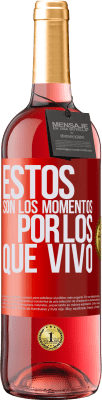 29,95 € Envío gratis | Vino Rosado Edición ROSÉ Estos son los momentos por los que vivo Etiqueta Roja. Etiqueta personalizable Vino joven Cosecha 2024 Tempranillo