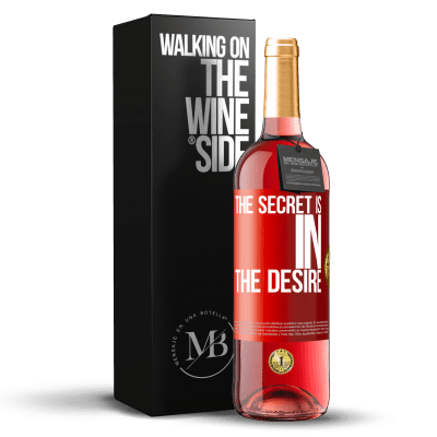 «The secret is in the desire» ROSÉ Edition