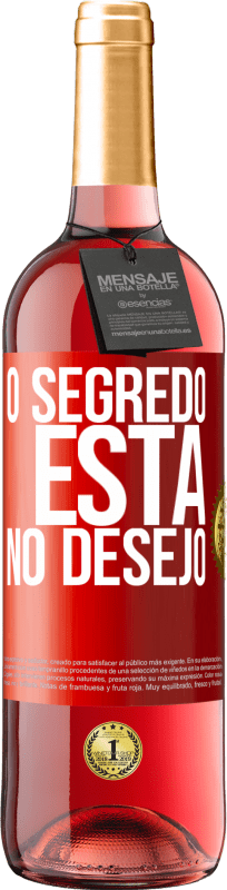 29,95 € Envio grátis | Vinho rosé Edição ROSÉ O segredo está no desejo Etiqueta Vermelha. Etiqueta personalizável Vinho jovem Colheita 2024 Tempranillo