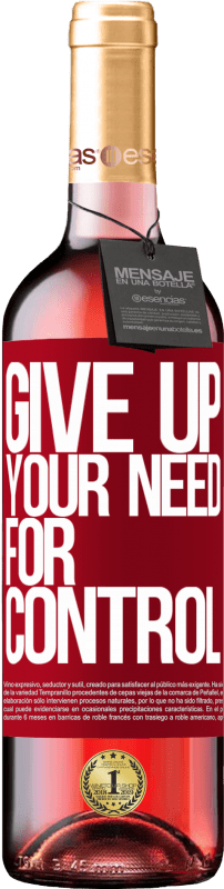 29,95 € Envoi gratuit | Vin rosé Édition ROSÉ Give up your need for control Étiquette Rouge. Étiquette personnalisable Vin jeune Récolte 2025 Tempranillo
