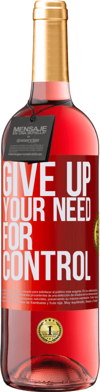 29,95 € Kostenloser Versand | Roséwein ROSÉ Ausgabe Give up your need for control Rote Markierung. Anpassbares Etikett Junger Wein Ernte 2024 Tempranillo