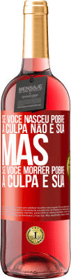 29,95 € Envio grátis | Vinho rosé Edição ROSÉ Se você nasceu pobre, a culpa não é sua. Mas se você morrer pobre, a culpa é sua Etiqueta Vermelha. Etiqueta personalizável Vinho jovem Colheita 2024 Tempranillo