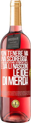 29,95 € Spedizione Gratuita | Vino rosato Edizione ROSÉ Non tenere mai una scoreggia. Salgono sulla colonna, entrano nel cervello e da lì nascono le idee di merda Etichetta Rossa. Etichetta personalizzabile Vino giovane Raccogliere 2023 Tempranillo