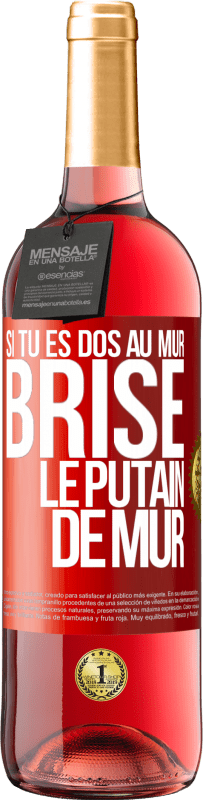 29,95 € Envoi gratuit | Vin rosé Édition ROSÉ Si tu es dos au mur brise le putain de mur Étiquette Rouge. Étiquette personnalisable Vin jeune Récolte 2024 Tempranillo