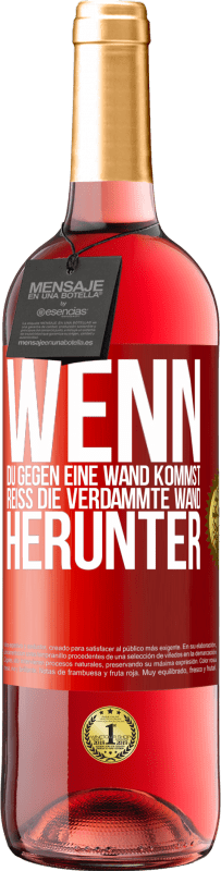 29,95 € Kostenloser Versand | Roséwein ROSÉ Ausgabe Wenn du gegen eine Wand kommst, reiß die verdammte Wand herunter Rote Markierung. Anpassbares Etikett Junger Wein Ernte 2024 Tempranillo