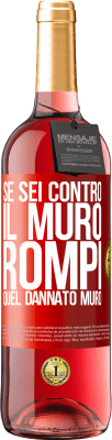 29,95 € Spedizione Gratuita | Vino rosato Edizione ROSÉ Se sei contro il muro, rompi quel dannato muro Etichetta Rossa. Etichetta personalizzabile Vino giovane Raccogliere 2024 Tempranillo