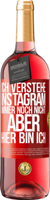 29,95 € Kostenloser Versand | Roséwein ROSÉ Ausgabe Ich verstehe Instagram immer noch nicht, aber hier bin ich Rote Markierung. Anpassbares Etikett Junger Wein Ernte 2024 Tempranillo