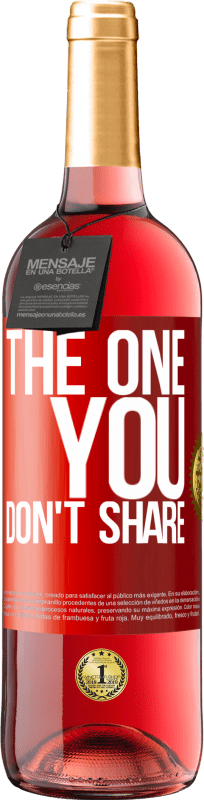 29,95 € Free Shipping | Rosé Wine ROSÉ Edition The one you don't share Red Label. Customizable label Young wine Harvest 2024 Tempranillo