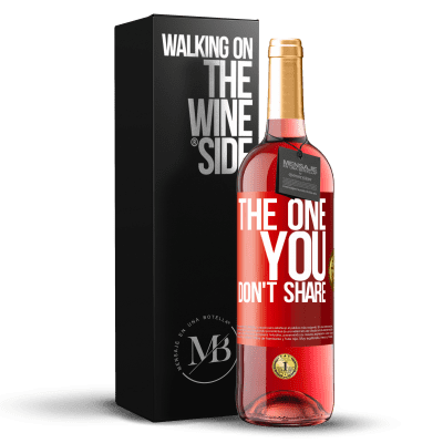 «The one you don't share» Edizione ROSÉ
