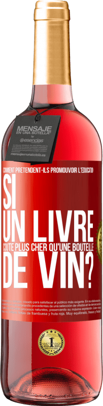 29,95 € Envoi gratuit | Vin rosé Édition ROSÉ Comment prétendent-ils promouvoir l'éducation si un livre coûte plus cher qu'une bouteille de vin? Étiquette Rouge. Étiquette personnalisable Vin jeune Récolte 2024 Tempranillo