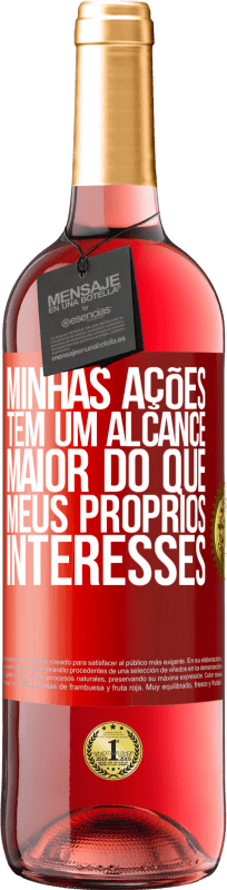 29,95 € Envio grátis | Vinho rosé Edição ROSÉ Minhas ações têm um alcance maior do que meus próprios interesses Etiqueta Vermelha. Etiqueta personalizável Vinho jovem Colheita 2024 Tempranillo