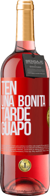 29,95 € Envío gratis | Vino Rosado Edición ROSÉ Ten una bonita tarde, guapo Etiqueta Roja. Etiqueta personalizable Vino joven Cosecha 2025 Tempranillo