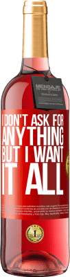 29,95 € Free Shipping | Rosé Wine ROSÉ Edition I don't ask for anything, but I want it all Red Label. Customizable label Young wine Harvest 2024 Tempranillo