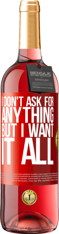 29,95 € Free Shipping | Rosé Wine ROSÉ Edition I don't ask for anything, but I want it all Red Label. Customizable label Young wine Harvest 2022 Tempranillo