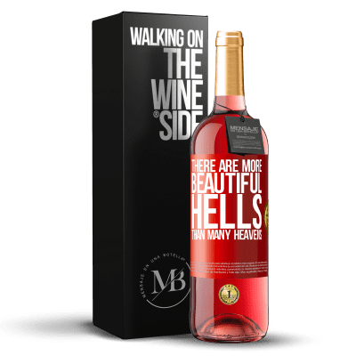 «There are more beautiful hells than many heavens» ROSÉ Edition