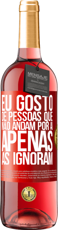 29,95 € Envio grátis | Vinho rosé Edição ROSÉ Eu gosto de pessoas que não andam por aí, apenas as ignoram Etiqueta Vermelha. Etiqueta personalizável Vinho jovem Colheita 2024 Tempranillo