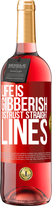 29,95 € Free Shipping | Rosé Wine ROSÉ Edition Life is gibberish, distrust straight lines Red Label. Customizable label Young wine Harvest 2023 Tempranillo