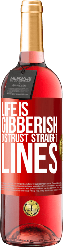 29,95 € Free Shipping | Rosé Wine ROSÉ Edition Life is gibberish, distrust straight lines Red Label. Customizable label Young wine Harvest 2024 Tempranillo