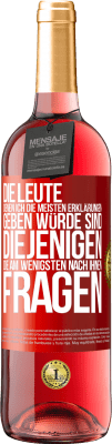 29,95 € Kostenloser Versand | Roséwein ROSÉ Ausgabe Die Leute, denen ich die meisten Erklärungen geben würde sind diejenigen, die am wenigsten nach ihnen fragen Rote Markierung. Anpassbares Etikett Junger Wein Ernte 2024 Tempranillo