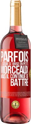 29,95 € Envoi gratuit | Vin rosé Édition ROSÉ Parfois, le cœur se brise en petits morceaux, mais il continue de battre Étiquette Rouge. Étiquette personnalisable Vin jeune Récolte 2024 Tempranillo