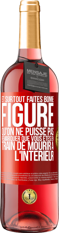 29,95 € Envoi gratuit | Vin rosé Édition ROSÉ Et surtout faites bonne figure qu'on ne puisse pas remarquer que vous êtes en train de mourir à l'intérieur Étiquette Rouge. Étiquette personnalisable Vin jeune Récolte 2024 Tempranillo