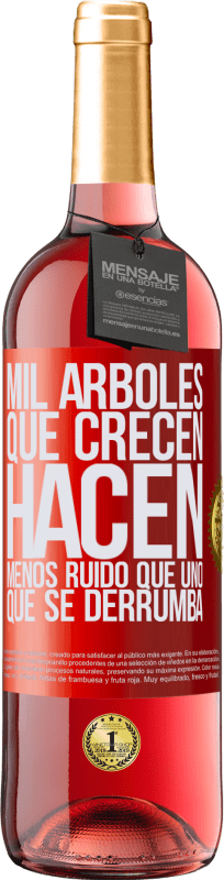 29,95 € Envío gratis | Vino Rosado Edición ROSÉ Mil árboles que crecen hacen menos ruido que uno que se derrumba Etiqueta Roja. Etiqueta personalizable Vino joven Cosecha 2024 Tempranillo