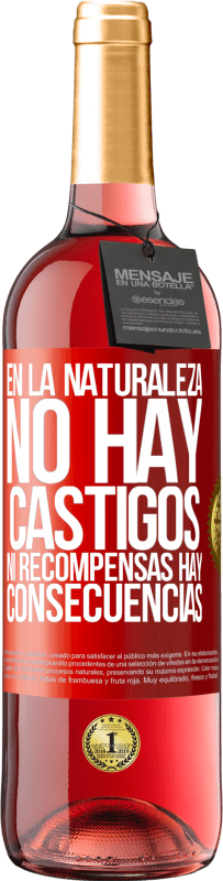 29,95 € Envío gratis | Vino Rosado Edición ROSÉ En la naturaleza no hay castigos ni recompensas, hay consecuencias Etiqueta Roja. Etiqueta personalizable Vino joven Cosecha 2024 Tempranillo