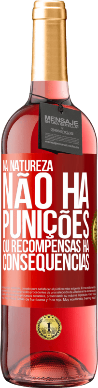 29,95 € Envio grátis | Vinho rosé Edição ROSÉ Na natureza não há punições ou recompensas, há consequências Etiqueta Vermelha. Etiqueta personalizável Vinho jovem Colheita 2024 Tempranillo