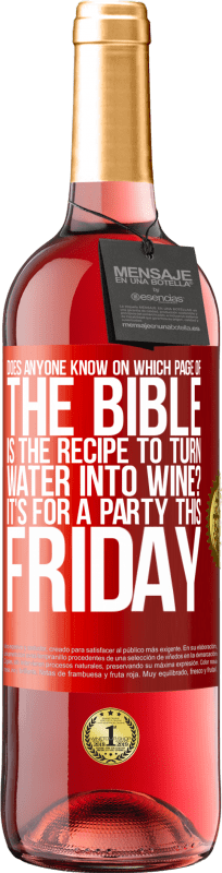 29,95 € 送料無料 | ロゼワイン ROSÉエディション 水をワインに変えるレシピが聖書のどのページにあるのか誰もが知っていますか？今週の金曜日のパーティーです 赤いタグ. カスタマイズ可能なラベル 若いワイン 収穫 2023 Tempranillo