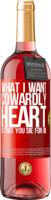 29,95 € Free Shipping | Rosé Wine ROSÉ Edition What I want, cowardly heart, is that you die for me Red Label. Customizable label Young wine Harvest 2023 Tempranillo
