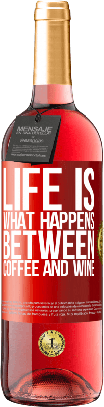 29,95 € Free Shipping | Rosé Wine ROSÉ Edition Life is what happens between coffee and wine Red Label. Customizable label Young wine Harvest 2023 Tempranillo
