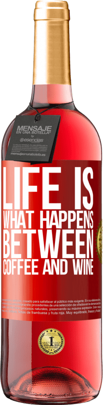 29,95 € Free Shipping | Rosé Wine ROSÉ Edition Life is what happens between coffee and wine Red Label. Customizable label Young wine Harvest 2024 Tempranillo