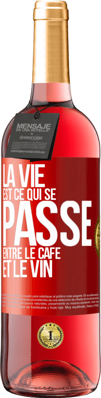29,95 € Envoi gratuit | Vin rosé Édition ROSÉ La vie est ce qui se passe entre le café et le vin Étiquette Rouge. Étiquette personnalisable Vin jeune Récolte 2023 Tempranillo