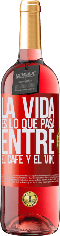 29,95 € Envío gratis | Vino Rosado Edición ROSÉ La vida es lo que pasa entre el café y el vino Etiqueta Roja. Etiqueta personalizable Vino joven Cosecha 2023 Tempranillo