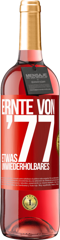 29,95 € Kostenloser Versand | Roséwein ROSÉ Ausgabe Ernte von '77, etwas Unwiederholbares Rote Markierung. Anpassbares Etikett Junger Wein Ernte 2024 Tempranillo