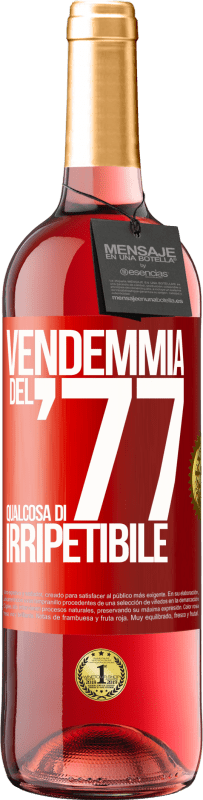 29,95 € Spedizione Gratuita | Vino rosato Edizione ROSÉ Vendemmia del '77, qualcosa di irripetibile Etichetta Rossa. Etichetta personalizzabile Vino giovane Raccogliere 2024 Tempranillo