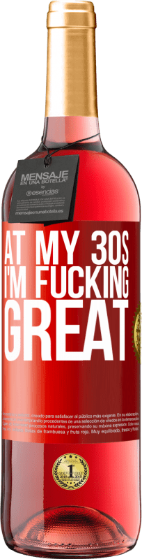 29,95 € Free Shipping | Rosé Wine ROSÉ Edition At my 30s, I'm fucking great Red Label. Customizable label Young wine Harvest 2023 Tempranillo
