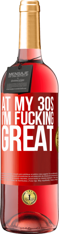 29,95 € Free Shipping | Rosé Wine ROSÉ Edition At my 30s, I'm fucking great Red Label. Customizable label Young wine Harvest 2024 Tempranillo