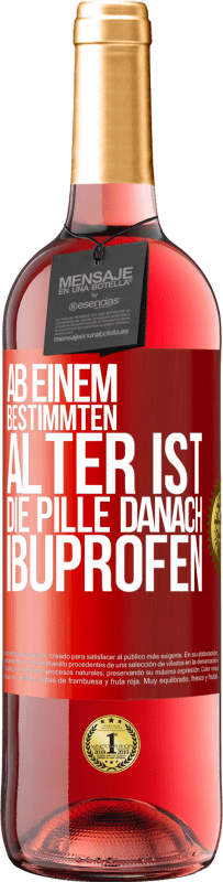 29,95 € Kostenloser Versand | Roséwein ROSÉ Ausgabe Ab einem bestimmten Alter ist die Pille danach Ibuprofen Rote Markierung. Anpassbares Etikett Junger Wein Ernte 2024 Tempranillo