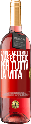 29,95 € Spedizione Gratuita | Vino rosato Edizione ROSÉ Se non ci metti molto, ti aspetterò per tutta la vita Etichetta Rossa. Etichetta personalizzabile Vino giovane Raccogliere 2025 Tempranillo