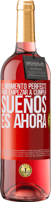 29,95 € Envío gratis | Vino Rosado Edición ROSÉ El momento perfecto para empezar a cumplir sueños, es ahora Etiqueta Roja. Etiqueta personalizable Vino joven Cosecha 2024 Tempranillo