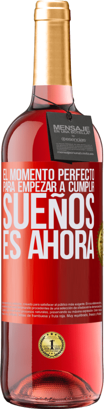 29,95 € Envío gratis | Vino Rosado Edición ROSÉ El momento perfecto para empezar a cumplir sueños, es ahora Etiqueta Roja. Etiqueta personalizable Vino joven Cosecha 2024 Tempranillo