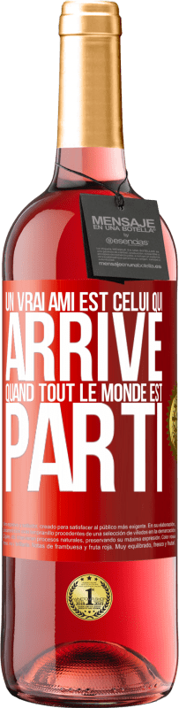 29,95 € Envoi gratuit | Vin rosé Édition ROSÉ Un vrai ami est celui qui arrive quand tout le monde est parti Étiquette Rouge. Étiquette personnalisable Vin jeune Récolte 2024 Tempranillo